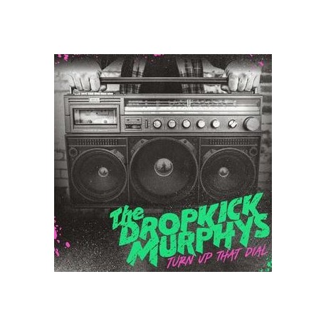 Dropkick Murphys-Turn Up That Dial