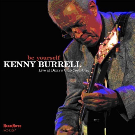 Kenny Burell-Be Yourself (Live At Dizzy's Club Coca-Cola)