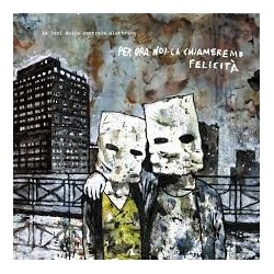 Le Luci Della Centrale Elettrica-Per Ora Noi La Chiameremo Felicità