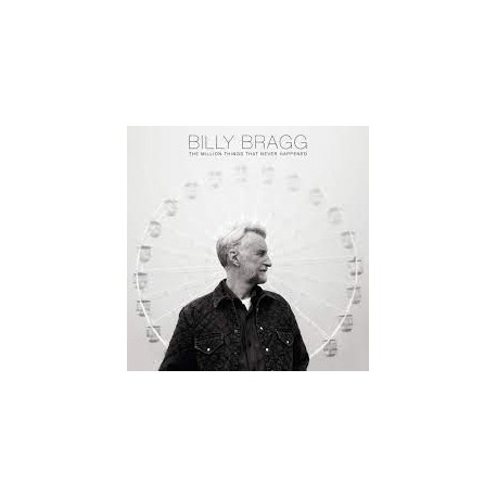 Billy Bragg-Million Things That Never Happened