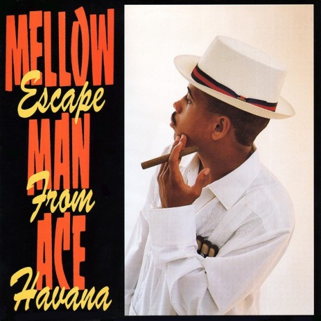 Mellow Man Ace-Escape From Havana