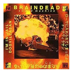 Braindead Sound Machine-I'm In Jail/Dogvillasan