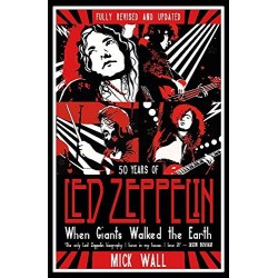 Mick Wall-50 Years Of Led Zeppelin (When Giants Walked The Earth)