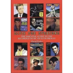 Elvis Presley-ElvisFor Everyone (The Essential Guide To The Recorded Music Of Elvis Presley) By David Parker