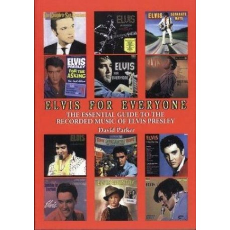 Elvis Presley-ElvisFor Everyone (The Essential Guide To The Recorded Music Of Elvis Presley) By David Parker