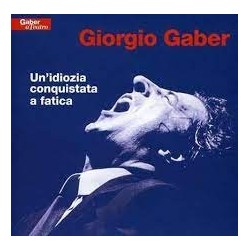 Giorgio Gaber-Un'idiozia Conquistata a Fatica
