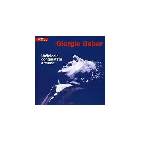 Giorgio Gaber-Un'idiozia Conquistata a Fatica