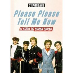 Stephen Davis-Please Please Tell Me Now (La Storia Dei Duran Duran)