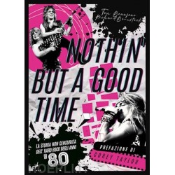 Rock Artisti Vari-Nothin' But A Good Time (La Storia Non Censurata Dell'Hard Rock Degli Anni'80)