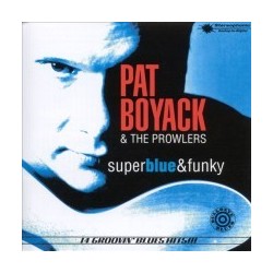 Pat Boyack & The Prowlers-Super Blue & Funky
