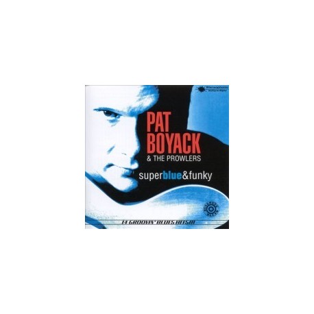 Pat Boyack & The Prowlers-Super Blue & Funky