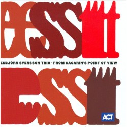 Esbjorn Svensson Trio E.S:T.-From Gagarin's Point Of View