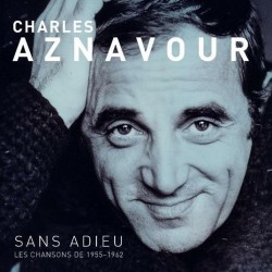 Charles Aznavour-Sans Adieu (Les Chansons De 1955-1962)