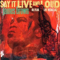James Brown-Say It Live And Loud (Live In Dallas)