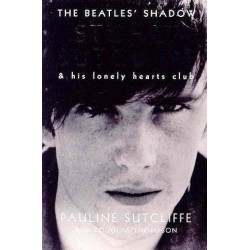 Pauline Sutcliffe-Beatles' Shadow: Stuart Sutcliffe & His Lonely Hearts Club