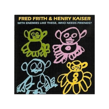 Fred Frith-With Enemies Like These, Who Needs Friends?
