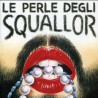 Squallor-Le Perle Degli Squallor