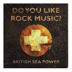 British Sea Power-Do You Like Rock Music?