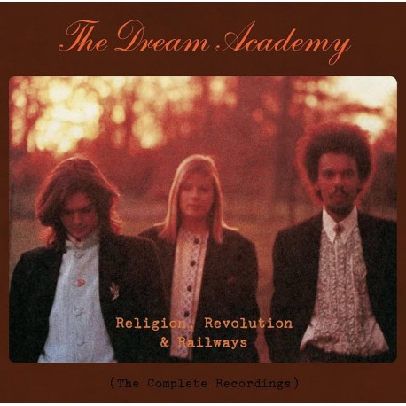 Dream academy-Religion, Revolution & Railways (The Complete Recordings)