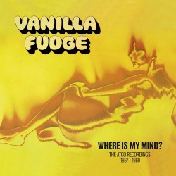 Vanilla Fudge-Where Is My Mind? (The Atco Recordings 1967-1969)