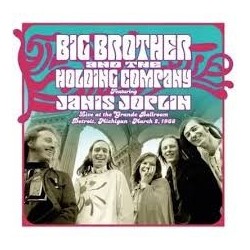 Big Brothers And The Holding Company Featuring Janis Joplin-Live At The Grande Ballroom Detroit, Michigan March 2, 1968