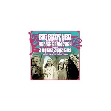 Big Brothers And The Holding Company Featuring Janis Joplin-Live At The Grande Ballroom Detroit, Michigan March 2, 1968