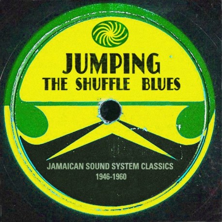 Jazz Artisti Vari-Jumping The Shuffle Blues (Jamaican Sound System Classics 1946-1960