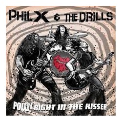 Phil X & The Drills-Pow! Right In The Kisser