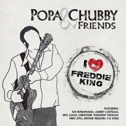 Popa Chubby & Friends-I Love Freddie King