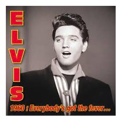 Elvis Presley-1960:Everybody's Got The Fever...