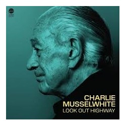 Charlie Musselwhite-Look Out Highway