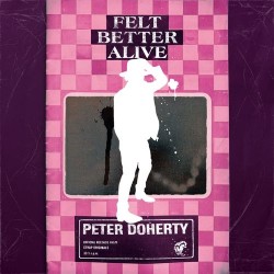 Pete Doherty-Felt Better Alive