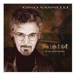 Gino Vannelli-The Life I Got To My Most Beloved