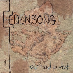Edensong-Our Road To Dust