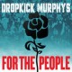 Dropkick Murphys-For The People