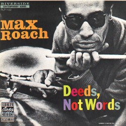 Max Roach-Deeds, Not Words
