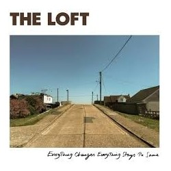 Loft-Everything Changes Everything Stays To Same