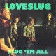 Loveslug-Slug 'Em All