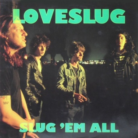 Loveslug-Slug 'Em All