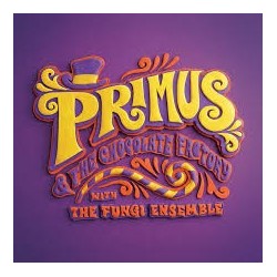Primus-Primus 6 The Chocolate Factory With The Fungi Ensemble