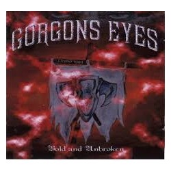 Gorgons Eyes-Bold And Unbroken