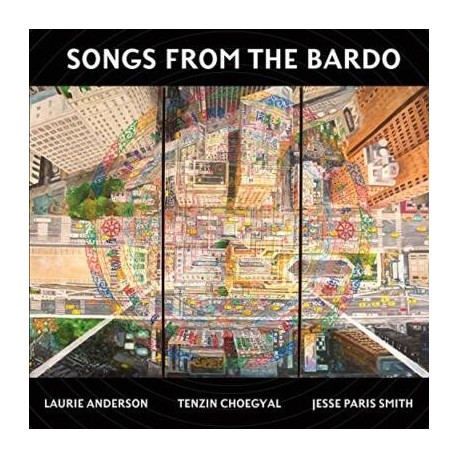 Laurie Anderson, Tenzin Choegyal, Jesse Paris Smith-Songs From The Bardo