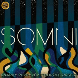 Snarky Puppy & Metropole Orkest-Somni