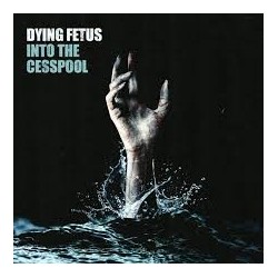 Dying Fetus-Into The Cesspool