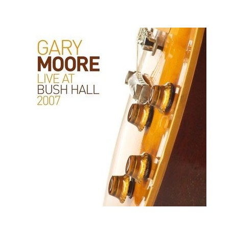 Gary Moore-Live At Bush Hall 2007