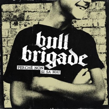 Bull Brigade-Perchè Non Si Sa Mai