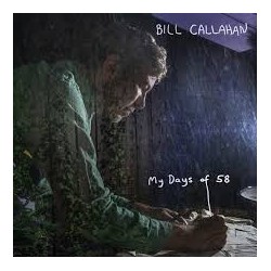 Bill Callahan-My Days Of 58