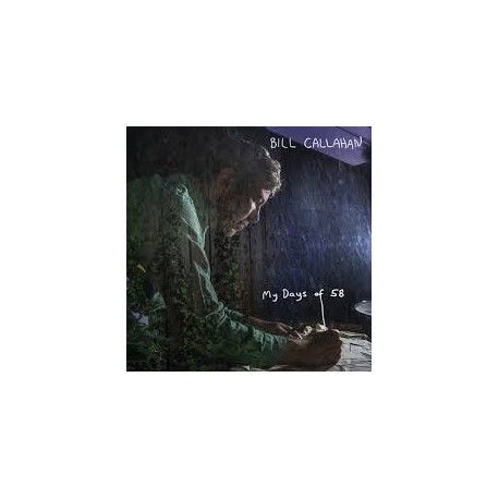 Bill Callahan-My Days Of 58