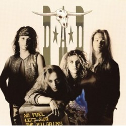 D.A.D. (DAD)-No Fuel Left For The Pilgrims