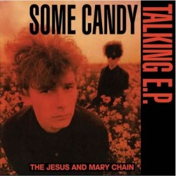 Jesus And Mary Chain-Some Candy Talking E.P.
